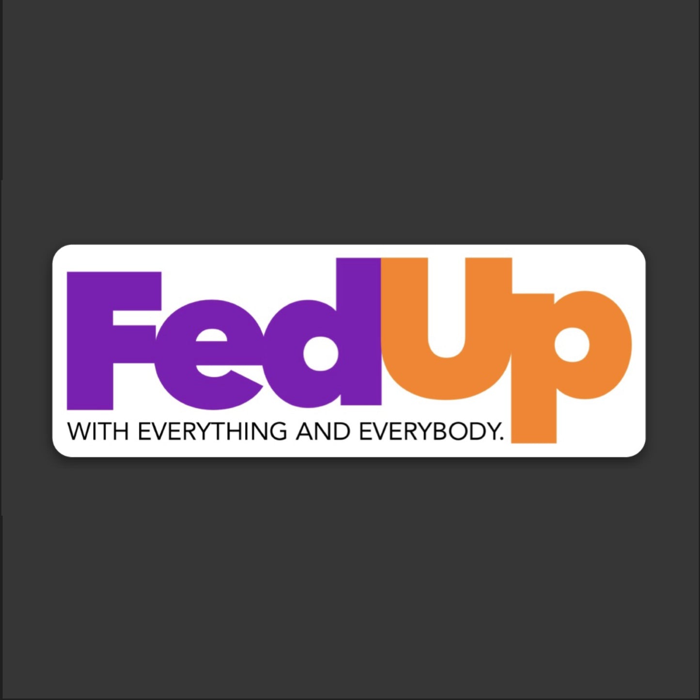 Fed Up Sticker - Hardhat Stickers | Knox